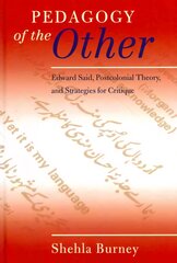 Pedagogy of the Other: Edward Said, Postcolonial Theory, and Strategies for Critique 2nd Revised edition цена и информация | Энциклопедии, справочники | pigu.lt