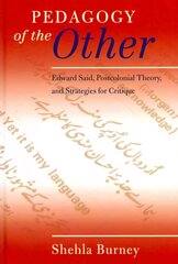 Pedagogy of the Other: Edward Said, Postcolonial Theory, and Strategies for Critique 2nd Revised edition kaina ir informacija | Enciklopedijos ir žinynai | pigu.lt