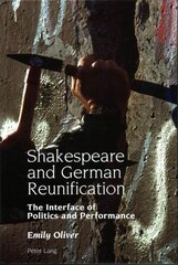 Shakespeare and German Reunification: The Interface of Politics and Performance New edition kaina ir informacija | Istorinės knygos | pigu.lt