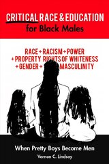 Critical Race and Education for Black Males: When Pretty Boys Become Men New edition цена и информация | Книги по социальным наукам | pigu.lt