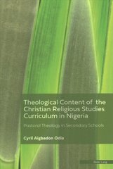 Theological Content of the Christian Religious Studies Curriculum in Nigeria: Pastoral Theology in Secondary Schools New edition kaina ir informacija | Dvasinės knygos | pigu.lt