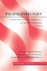 WechselWirkungen: Austria-Hungary, Bosnia-Herzegovina, and the Western Balkans, 1878-1918 New edition цена и информация | Исторические книги | pigu.lt