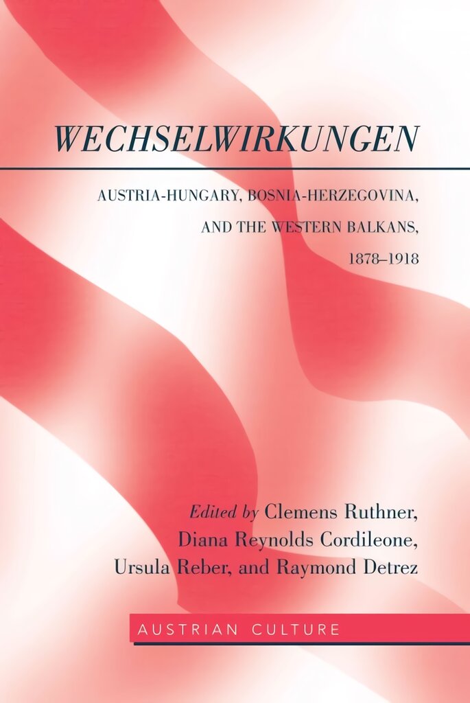 WechselWirkungen: Austria-Hungary, Bosnia-Herzegovina, and the Western Balkans, 1878-1918 New edition цена и информация | Istorinės knygos | pigu.lt