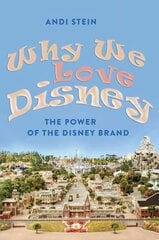 Why We Love Disney: The Power of the Disney Brand New edition цена и информация | Книги об искусстве | pigu.lt