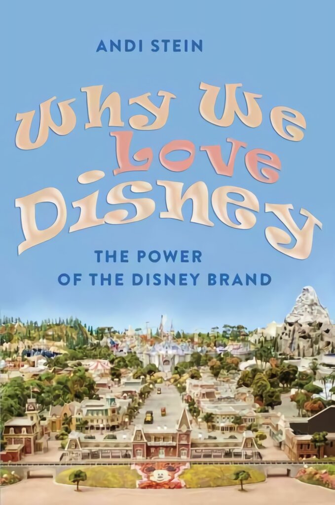 Why We Love Disney: The Power of the Disney Brand New edition цена и информация | Knygos apie meną | pigu.lt