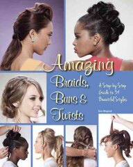 Amazing Braids, Buns & Twists: A Step-by-Step Guide to 34 Beautiful Styles цена и информация | Книги для подростков  | pigu.lt