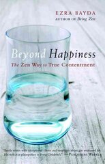 Beyond Happiness: The Zen Way to True Contentment kaina ir informacija | Dvasinės knygos | pigu.lt