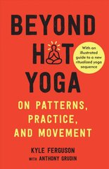 Beyond Hot Yoga: On Patterns, Practice, and Movement kaina ir informacija | Knygos apie sveiką gyvenseną ir mitybą | pigu.lt