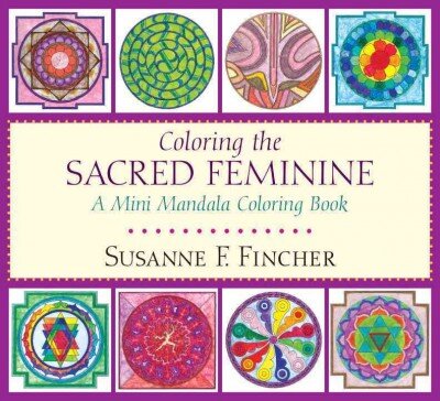 Coloring the Sacred Feminine: A Mini Mandala Coloring Book цена и информация | Knygos apie sveiką gyvenseną ir mitybą | pigu.lt