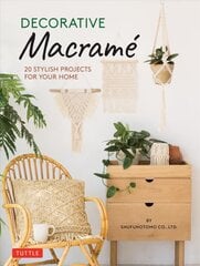 Decorative Macrame: 20 Stylish Projects for Your Home цена и информация | Книги о питании и здоровом образе жизни | pigu.lt