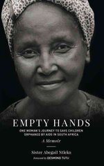 Empty Hands, A Memoir: One Woman's Journey to Save Children Orphaned by AIDS in South Africa цена и информация | Биографии, автобиографии, мемуары | pigu.lt