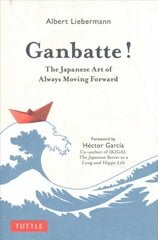 Ganbatte!: The Japanese Art of Always Moving Forward цена и информация | Самоучители | pigu.lt