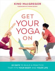 Get Your Yoga On: 30 Days to Build a Practice That Fits Your Body and Your Life kaina ir informacija | Saviugdos knygos | pigu.lt