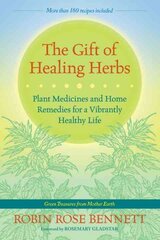 Gift of Healing Herbs: Plant Medicines and Home Remedies for a Vibrantly Healthy Life цена и информация | Самоучители | pigu.lt