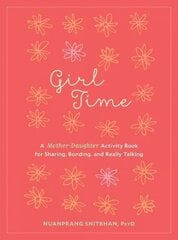 Girl Time: A Mother-Daughter Activity Book for Sharing, Bonding, and Really Talking kaina ir informacija | Saviugdos knygos | pigu.lt