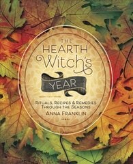 Hearth Witch's Year: Rituals, Recipes and Remedies Through the Seasons kaina ir informacija | Saviugdos knygos | pigu.lt