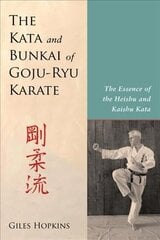 Kata and Bunkai of Goju-Ryu Karate: The Essence of the Heishu and Kaishu Kata kaina ir informacija | Knygos apie sveiką gyvenseną ir mitybą | pigu.lt