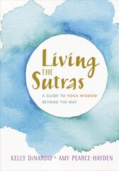 Living the Sutras: A Guide to Yoga Wisdom beyond the Mat kaina ir informacija | Istorinės knygos | pigu.lt