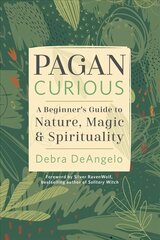 Pagan Curious: A Beginner's Guide to Nature, Magic, & Spirituality kaina ir informacija | Saviugdos knygos | pigu.lt