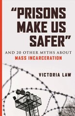 Prisons Make Us Safer: And 20 Other Myths about Mass Incarceration kaina ir informacija | Socialinių mokslų knygos | pigu.lt