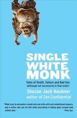 Single White Monk: Tales of Death, Failure, and Bad Sex (Although Not Necessarily in That Order) kaina ir informacija | Dvasinės knygos | pigu.lt