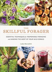 Skillful Forager: Essential Techniques for Responsible Foraging and Making the Most of Your Wild Edibles kaina ir informacija | Knygos apie sveiką gyvenseną ir mitybą | pigu.lt