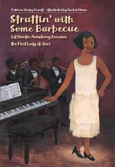 Struttin' with Some Barbecue: Lil Harden Armstrong Becomes the First Lady of Jazz цена и информация | Книги для подростков и молодежи | pigu.lt