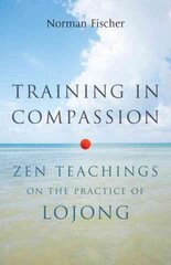 Training in Compassion: Zen Teachings on the Practice of Lojong цена и информация | Духовная литература | pigu.lt
