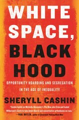 White Space, Black Hood: Opportunity Hoarding and Segregation in the Age of Inequality kaina ir informacija | Socialinių mokslų knygos | pigu.lt
