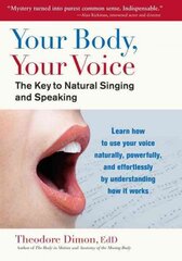 Your Body, Your Voice: The Key to Natural Singing and Speaking цена и информация | Самоучители | pigu.lt