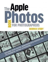 Apple Photos Book for Photographers: Building Your Digital Darkroom with Photos and Its Powerful Editing Extensions kaina ir informacija | Fotografijos knygos | pigu.lt