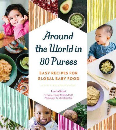 Around the World in 80 Purees: Easy Recipes for Global Baby Food kaina ir informacija | Receptų knygos | pigu.lt