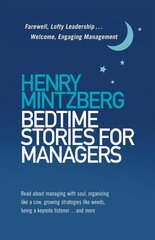 Bedtime Stories for Managers: Farewell to Lofty Leadership. . . Welcome Engaging Management цена и информация | Книги по экономике | pigu.lt