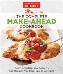 Complete Make-Ahead Cookbook: From Appetizers to Desserts 500 Recipes You Can Make in Advance kaina ir informacija | Receptų knygos | pigu.lt