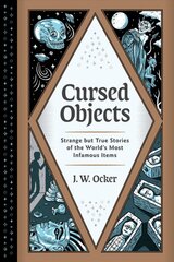 Cursed Objects: Strange But True Stories of the World's Most Infamous Items kaina ir informacija | Saviugdos knygos | pigu.lt