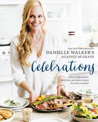 Danielle Walker's Against All Grain Celebrations: A Year of Gluten-Free, Dairy-Free, and Paleo Recipes for Every Occasion [A Cookbook] цена и информация | Книги рецептов | pigu.lt