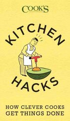 Kitchen Hacks: How Clever Cooks Get Things Done цена и информация | Книги рецептов | pigu.lt