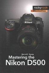 Mastering the Nikon D500 цена и информация | Книги по фотографии | pigu.lt