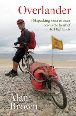 Overlander: Bikepacking coast to coast across the heart of the Highlands цена и информация | Путеводители, путешествия | pigu.lt