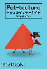 Pet-tecture: Design for Pets цена и информация | Книги по архитектуре | pigu.lt