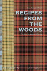 Recipes from the Woods: The Book of Game and Forage kaina ir informacija | Receptų knygos | pigu.lt
