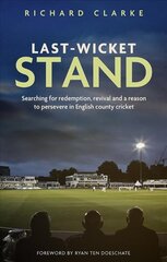 Last-Wicket Stand: Searching for Redemption, Revival and a Reason to Persevere in English County Cricket kaina ir informacija | Knygos apie sveiką gyvenseną ir mitybą | pigu.lt