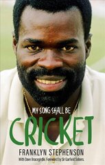 My Song Shall Be Cricket: The Autobiography of Franklyn Stephenson kaina ir informacija | Biografijos, autobiografijos, memuarai | pigu.lt