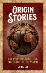 Origin Stories: The Pioneers Who Took Football to the World цена и информация | Книги о питании и здоровом образе жизни | pigu.lt