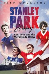 Stanley Park Story: Life, Love and the Merseyside Derby None ed. цена и информация | Книги о питании и здоровом образе жизни | pigu.lt