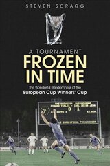 Tournament Frozen in Time: The Wonderful Randomness of the European Cup Winners Cup kaina ir informacija | Knygos apie sveiką gyvenseną ir mitybą | pigu.lt