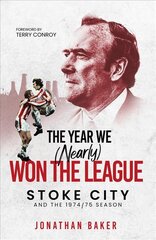 Year We (Nearly) Won the League: Stoke City and the 1974/75 Season цена и информация | Книги о питании и здоровом образе жизни | pigu.lt