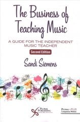 Business of Teaching Music: A Guide for the Independent Music Teacher 2nd edition kaina ir informacija | Knygos apie meną | pigu.lt