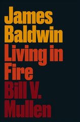James Baldwin: Living in Fire kaina ir informacija | Biografijos, autobiografijos, memuarai | pigu.lt