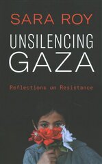 Unsilencing Gaza: Reflections on Resistance цена и информация | Исторические книги | pigu.lt